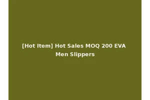 [Hot Item] Hot Sales MOQ 200 EVA Men Slippers