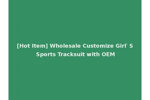 [Hot Item] Wholesale Customize Girl′ S Sports Tracksuit with OEM