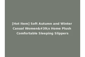 [Hot Item] Soft Autumn and Winter Casual Women's Home Plush Comfortable Sleeping Slippers