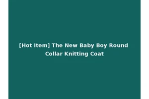 [Hot Item] The New Baby Boy Round Collar Knitting Coat