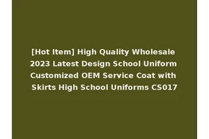 [Hot Item] High Quality Wholesale 2023 Latest Design School Uniform Customized OEM Service Coat with Skirts High School Uniforms CS017