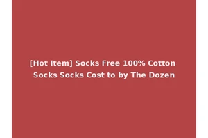 [Hot Item] Socks Free 100% Cotton Socks Socks Cost to by The Dozen