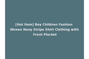 [Hot Item] Boy Children Fashion Woven Navy Stripe Shirt Clothing with Front Placket
