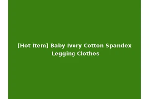 [Hot Item] Baby Ivory Cotton Spandex Legging Clothes