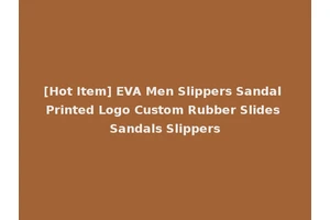 [Hot Item] EVA Men Slippers Sandal Printed Logo Custom Rubber Slides Sandals Slippers
