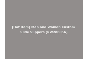 [Hot Item] Men and Women Custom Slide Slippers (RW28605A)