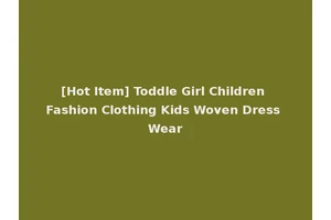 [Hot Item] Toddle Girl Children Fashion Clothing Kids Woven Dress Wear