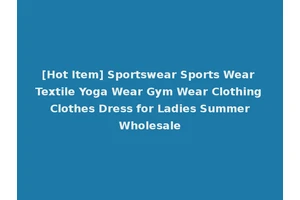 [Hot Item] Sportswear Sports Wear Textile Yoga Wear Gym Wear Clothing Clothes Dress for Ladies Summer Wholesale