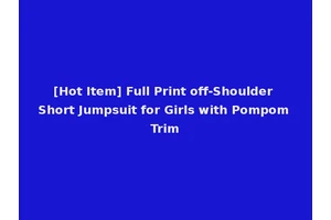 [Hot Item] Full Print off-Shoulder Short Jumpsuit for Girls with Pompom Trim