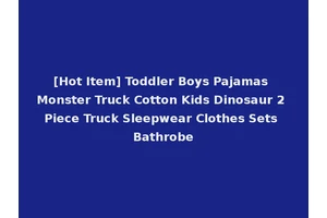 [Hot Item] Toddler Boys Pajamas Monster Truck Cotton Kids Dinosaur 2 Piece Truck Sleepwear Clothes Sets Bathrobe