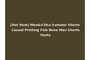 [Hot Item] Men's Summer Shorts Casual Printing Fish Bone Men Shorts Pants