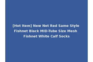 [Hot Item] New Net Red Same Style Fishnet Black MID-Tube Size Mesh Fishnet White Calf Socks