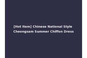 [Hot Item] Chinese National Style Cheongsam Summer Chiffon Dress