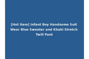 [Hot Item] Infant Boy Handsome Suit Wear Blue Sweater and Khaki Stretch Twill Pant
