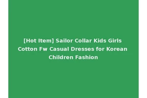 [Hot Item] Sailor Collar Kids Girls Cotton Fw Casual Dresses for Korean Children Fashion