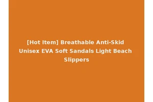 [Hot Item] Breathable Anti-Skid Unisex EVA Soft Sandals Light Beach Slippers
