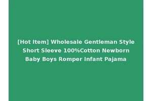 [Hot Item] Wholesale Gentleman Style Short Sleeve 100%Cotton Newborn Baby Boys Romper Infant Pajama