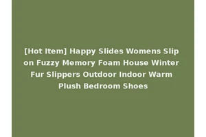 [Hot Item] Happy Slides Womens Slip on Fuzzy Memory Foam House Winter Fur Slippers Outdoor Indoor Warm Plush Bedroom Shoes