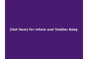 [Hot Item] for Infant and Toddler Baby