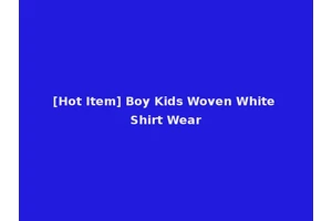[Hot Item] Boy Kids Woven White Shirt Wear