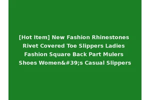 [Hot Item] New Fashion Rhinestones Rivet Covered Toe Slippers Ladies Fashion Square Back Part Mulers Shoes Women's Casual Slippers