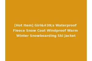 [Hot Item] Girl's Waterproof Fleece Snow Coat Windproof Warm Winter Snowboarding Ski Jacket