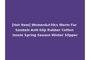 [Hot Item] Women's Warm Fur Sandals Anti-Slip Rubber Cotton Insole Spring Season Winter Slipper