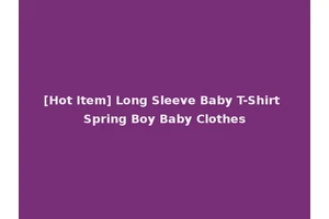 [Hot Item] Long Sleeve Baby T-Shirt Spring Boy Baby Clothes