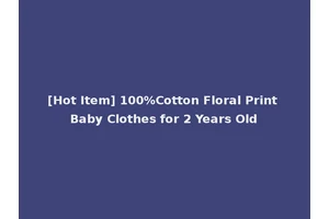 [Hot Item] 100%Cotton Floral Print Baby Clothes for 2 Years Old