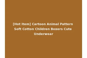 [Hot Item] Cartoon Animal Pattern Soft Cotton Children Boxers Cute Underwear