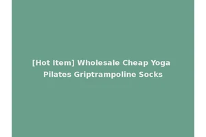 [Hot Item] Wholesale Cheap Yoga Pilates Griptrampoline Socks