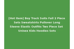 [Hot Item] Boy Track Suits Fall 2 Piece Sets Sweatshirts Pullover Long Sleeve Elastic Outfits Two Piece Set Unisex Kids Hoodies Sets