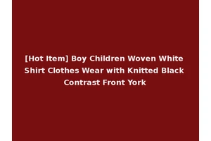 [Hot Item] Boy Children Woven White Shirt Clothes Wear with Knitted Black Contrast Front York