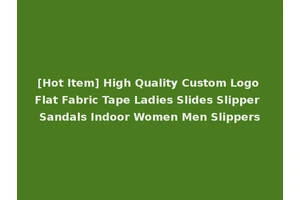 [Hot Item] High Quality Custom Logo Flat Fabric Tape Ladies Slides Slipper Sandals Indoor Women Men Slippers