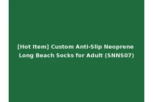 [Hot Item] Custom Anti-Slip Neoprene Long Beach Socks for Adult (SNNS07)