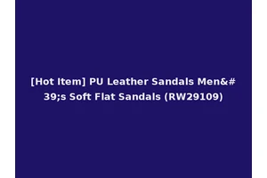 [Hot Item] PU Leather Sandals Men's Soft Flat Sandals (RW29109)