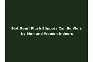 [Hot Item] Plush Slippers Can Be Worn by Men and Women Indoors