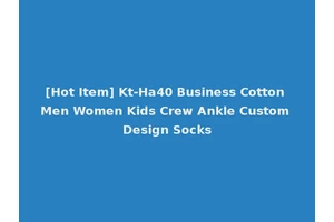 [Hot Item] Kt-Ha40 Business Cotton Men Women Kids Crew Ankle Custom Design Socks