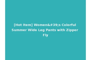 [Hot Item] Women's Colorful Summer Wide Leg Pants with Zipper Fly
