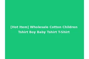 [Hot Item] Wholesale Cotton Children Tshirt Boy Baby Tshirt T-Shirt