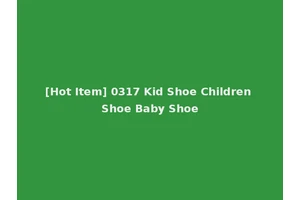 [Hot Item] 0317 Kid Shoe Children Shoe Baby Shoe