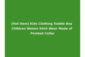 [Hot Item] Kids Clothing Toddle Boy Children Woven Shirt Wear Made of Pointed Collar