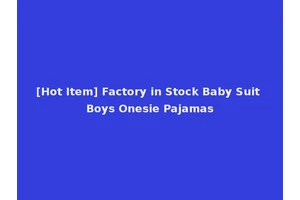 [Hot Item] Factory in Stock Baby Suit Boys Onesie Pajamas