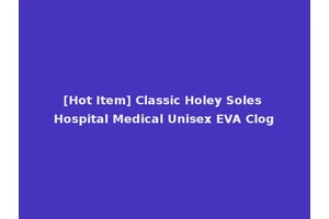 [Hot Item] Classic Holey Soles Hospital Medical Unisex EVA Clog