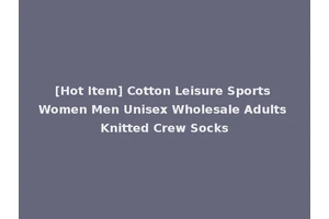 [Hot Item] Cotton Leisure Sports Women Men Unisex Wholesale Adults Knitted Crew Socks