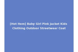 [Hot Item] Baby Girl Pink Jacket Kids Clothing Outdoor Streetwear Coat