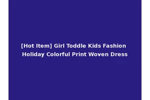 [Hot Item] Girl Toddle Kids Fashion Holiday Colorful Print Woven Dress