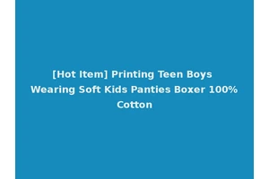 [Hot Item] Printing Teen Boys Wearing Soft Kids Panties Boxer 100%Cotton