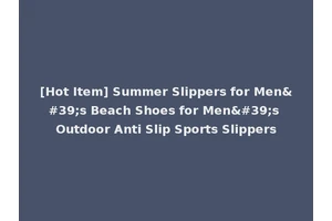 [Hot Item] Summer Slippers for Men's Beach Shoes for Men's Outdoor Anti Slip Sports Slippers
