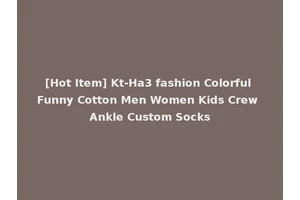 [Hot Item] Kt-Ha3 fashion Colorful Funny Cotton Men Women Kids Crew Ankle Custom Socks